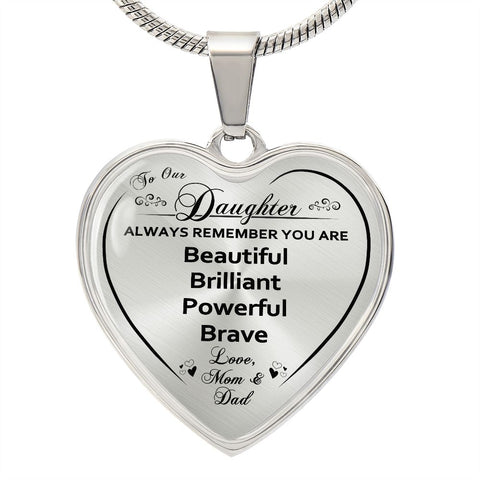 To Our Daughter Heart Necklace You Are Beautiful Brilliant Powerful Brave
