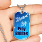 Dream Big Pray Bigger Dog Tag