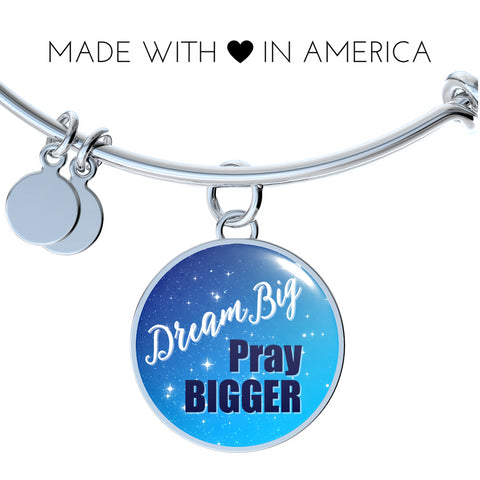 Dream Big Pray Bigger Bangle Bracelet