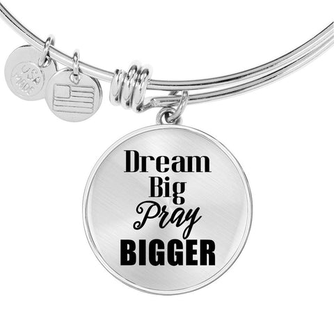 Dream Big Pray Bigger Bangle Bracelet