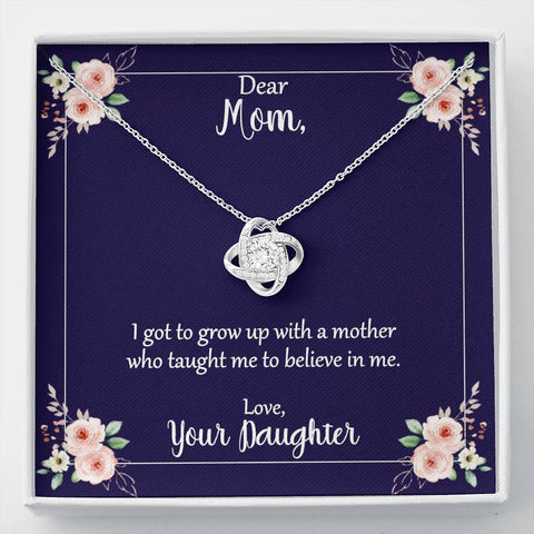 Mom You Taught Me To Believe In Me Message Card From Daughter With Love Knot Necklace