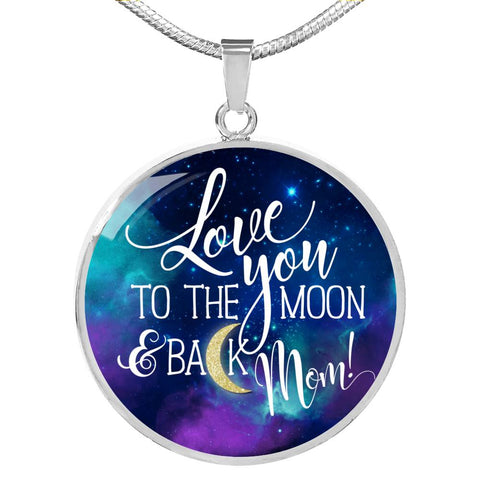 I Love You To The Moon And Back Mom Pendant Necklace