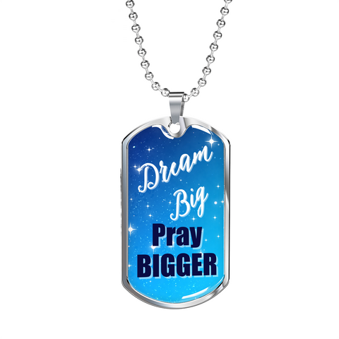 Dream Big Pray Bigger Dog Tag