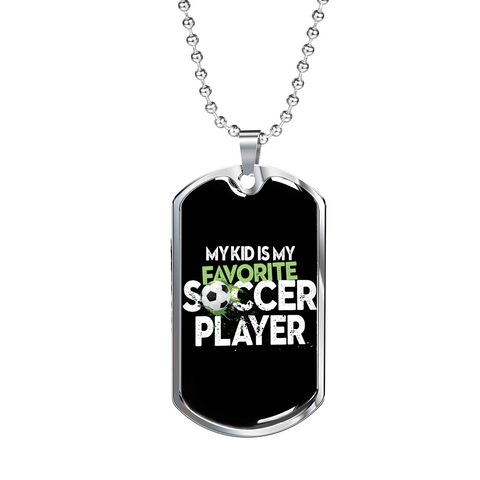 My Kid Is My Favorite Soccer Player Dog Tag