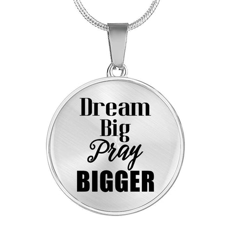 Dream Big Pray Bigger Pendant Necklace