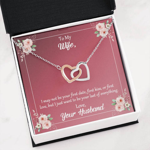 To My Wife I Want To Be The Last of Everything Two Hearts Necklace On Loving Message Card